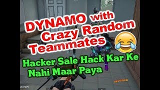 Dynamo With Crazy Random Teammates | Dynamo VS Hacker | Dynamo Random Match | DYNAMO NEW VIDEO