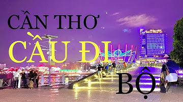 ĐẾN VỚI CẦN THƠ. BẾN NINH KIỀU, DU THUYỀN, CẦU ĐI BỘ. COME CAN THO, Ninh Kieu wharf, BRIDGE BRIDGE.