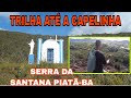 Serra da Santana e sua CAPELA  DO SÉCULO  XVII  em PIATÃ - BA