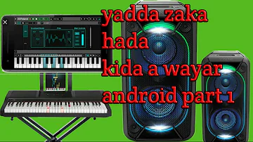 yadda zaka hada kida a wayar android part 1,aiki da FL STUDIO MOBILE