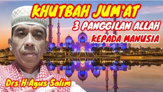 Khutbah Jum'at Terbaru | 3 Panggilan Allah Kepada Manusia | Ust Drs H Agus Salim