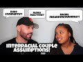 Interracial Couple Assumptions/Questions About Our Relationship!