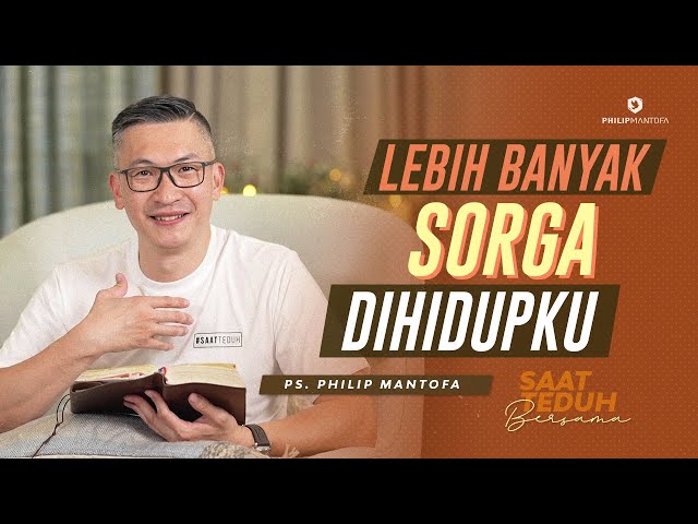 Saat Teduh Bersama - LEBIH BANYAK SORGA DI HIDUPKU | 22 September 2021(Official Philip Mantofa) class=