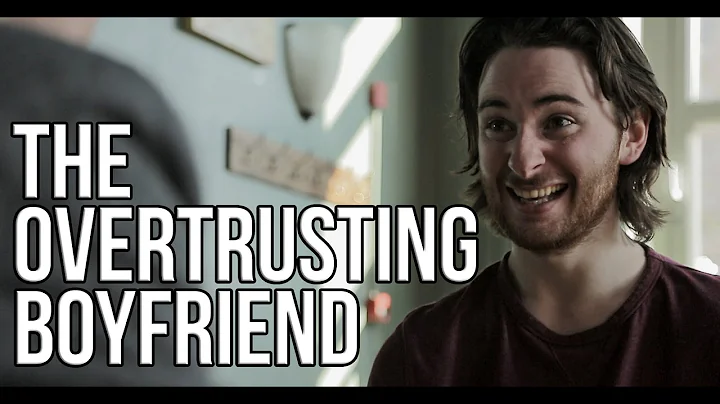 The Overtrusting Boyfriend