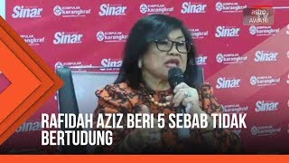 'Dosa masing-masing' - Rafidah Aziz beri 5 sebab tidak bertudung