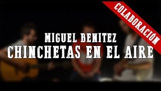 Video thumbnail of "Chinchetas en el Aire - Miguel Benitez (Cover La Cabra De Henry Warrior)"