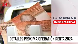 Los detalles de la próxima Operación Renta 2024 | 24 Horas TVN Chile
