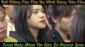 BÀI GIẢNG CỦA CHA DOM DẶNG VĂN CẦU TRONG NGÀY LỄ MỪNG TÂN GIÁO XỨ PHƯƠNG QUAN