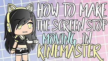 •°How to Make the Screen Stop Moving In Kinemaster°•//Tutorial//LousyCream