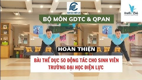 HOÀN THIỆN BÀI THỂ DỤC 50 ĐỘNG TÁC CHO SINH VIÊN TRƯỜNG ĐẠI HỌC ĐIỆN LỰC
