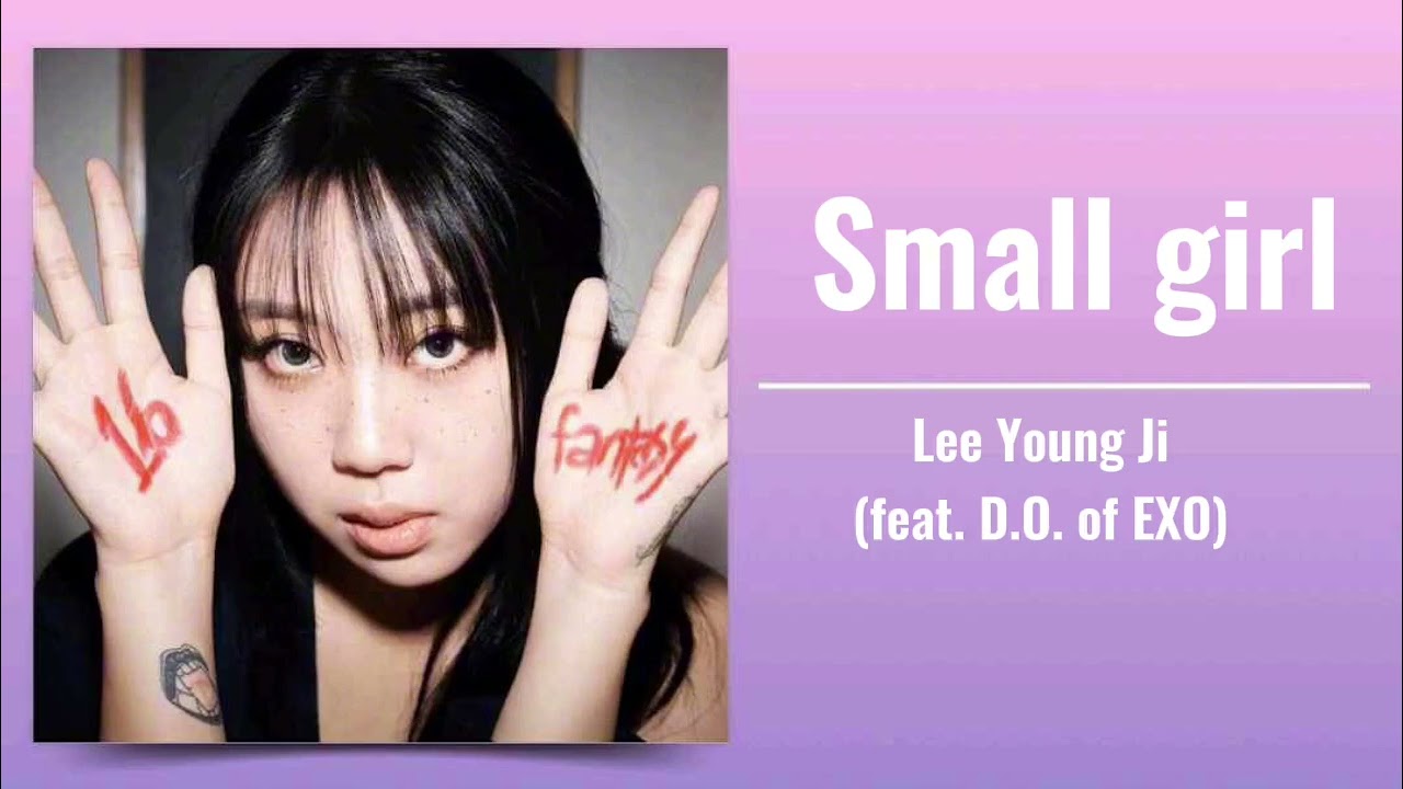 Lee Young Ji (이영지) - Small girl (feat. D.O. of EXO) - YouTube