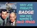 Why Joe Friday's BADGE from DRAGNET was very special to Jack Webb!