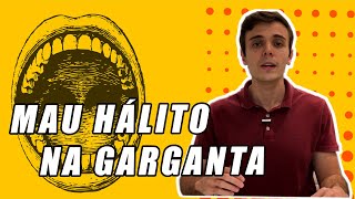 Mau Hálito (Halitose) Na Garganta