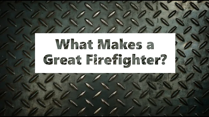 What Makes a Great Firefighter?