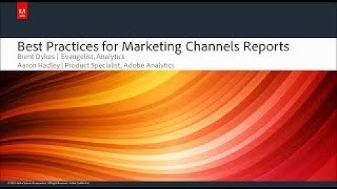 Best Practices for Adobe Analytics keting Channel Reports (Webinar)