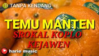 TANPA KENDANG - TEMU MANTEN SROKAL KOPLO KEJAWEN