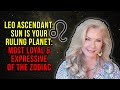 Leo Ascendant: Sun Is Your Ruling Planet: Most Loyal and Expressive of the Zodiac
