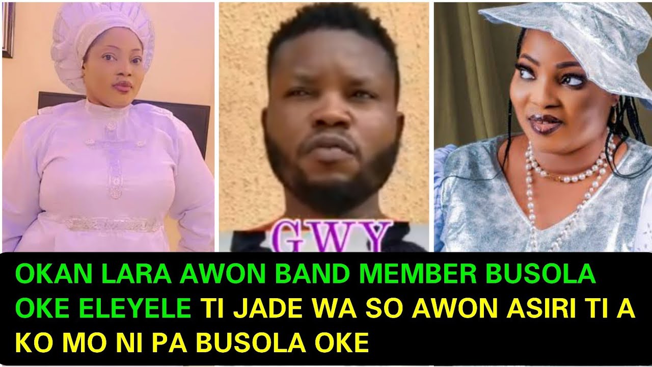 OKAN LARA AWON BAND MEMBER BUSOLA OKE ELEYELE TI JADE WA SO AWON ASIRI TI A KO MO NO PA BUSOLA OKE