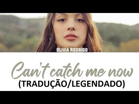 Can't Catch Me Now (Tradução em Português) – Olivia Rodrigo