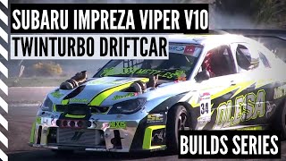 The Subaru Impreza Viper V10 TwinTurbo Drift Car- Builds Series