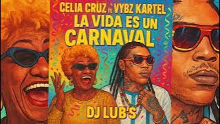 Celia Cruz Ft Vybz Kartel - La Vida Es Un Carnaval (Dj Lub's Shatta Remix)