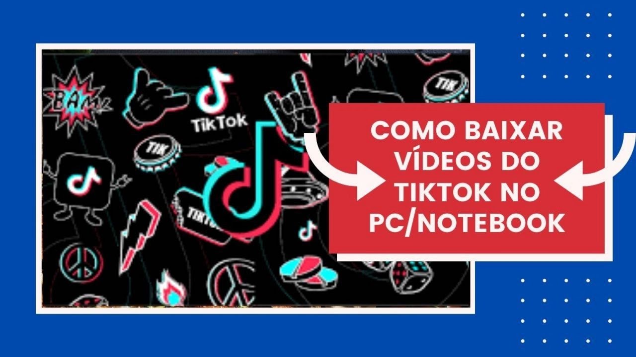 COMO BAIXAR VÍDEOS DO TIKTOK NO PC/NOTEBOOK (Muito Fácil) YouTube