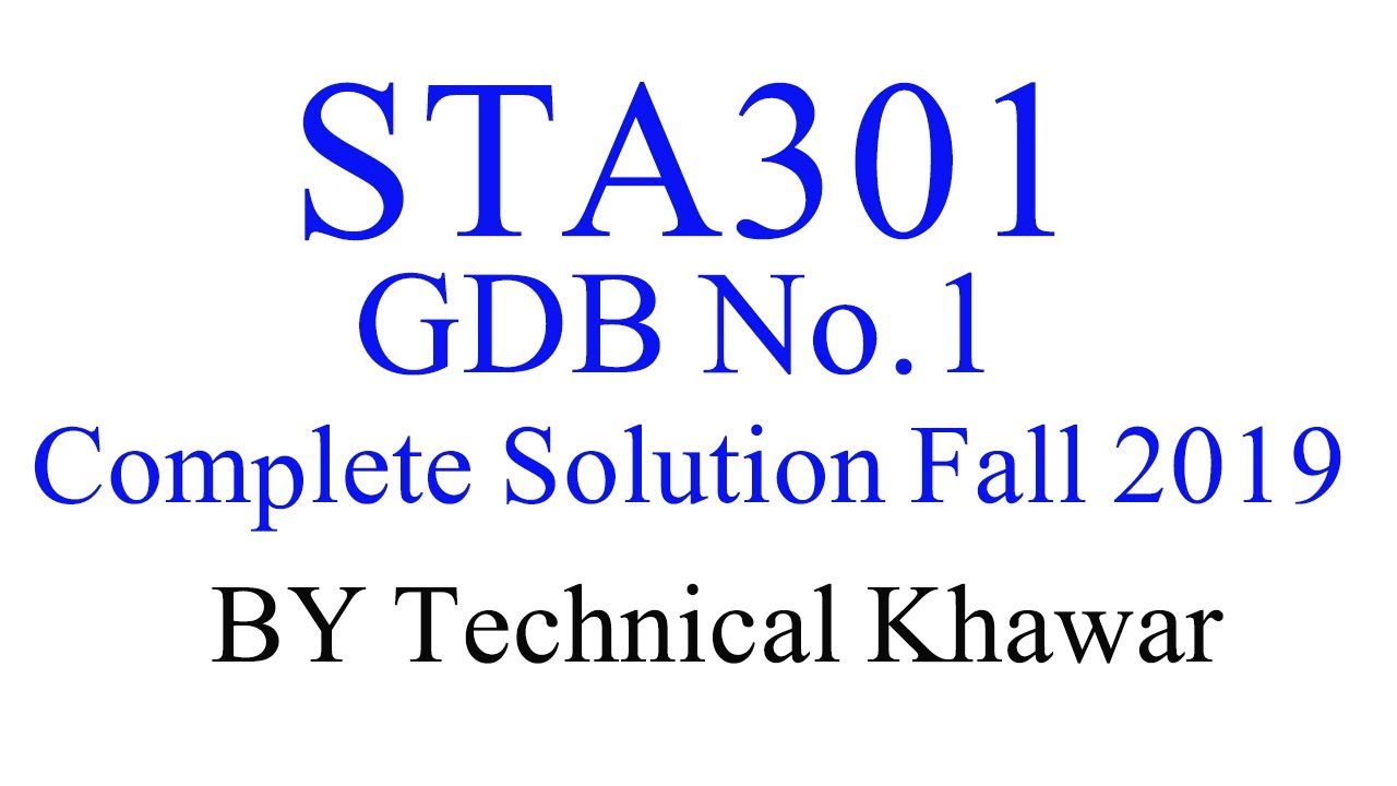 STA301 GDB No.1 Complete Solution Fall 2019