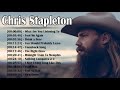 Top 100 Songs Of Chris Stapleton - Chris Stapleton All Songs Collection - Chris Stapleton Full Album