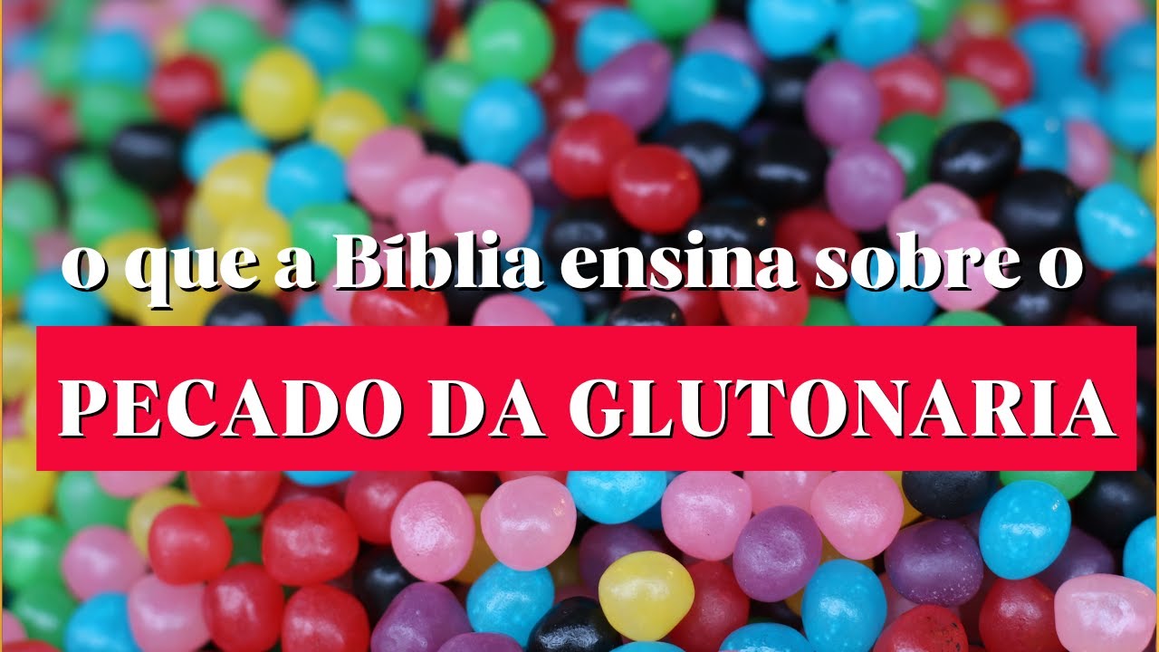 O que a Bíblia ensina sobre o pecado da glutonaria - YouTube