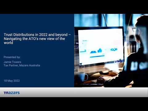 Trust distributions in 2022 and beyond - Navigating the ATO's new view of the world