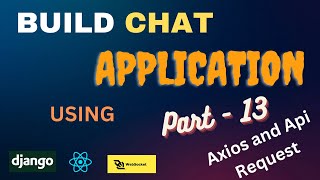 Django Channels and React Chat App Tutorial: Part 13 - Making api request in reactjs using token