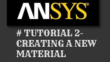 # Tutorial 2- Ansys Startup & Creating a New Material