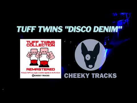 Tuff Twins — Tuff Twins - Disco Denim (Cheeky Tracks) OUT NOW