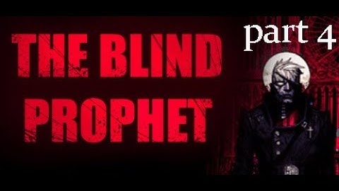 The Blind Prophet - Playthrough Part 4 (point