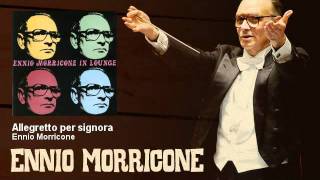 Video thumbnail of "Ennio Morricone - Allegretto per signora - EnnioMorricone"