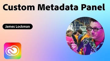 Custom Metadata Panel by James Lockman | 3 Minute Demo | Adobe Creative Cloud