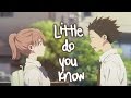 Koe No Katachi AMV Little Do You Know 