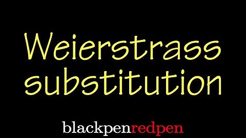 weierstrass substitution for integrations, intro
