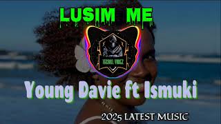 Young davie  Lusim me ft Ismuki 2025latest 