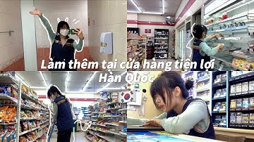 Du học Hàn Quốc | Làm thêm tại cửa hàng tiện lợi như thể nào? Kiếm trăm triệu cùng Ái Ngaoooo ???