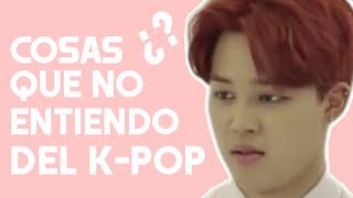 Cosas Que No Entiendo del K-Pop