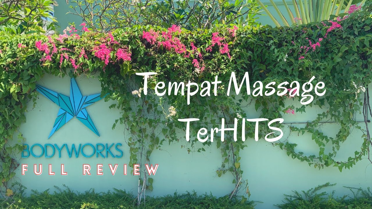 BODYWORKS SPA BALI FULL REVIEW Tempat Massage Terhits di Seminyak (2021