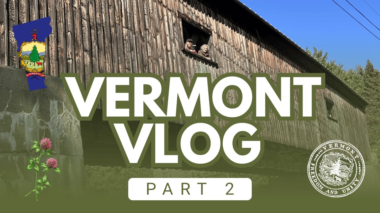 Vermont Vlog Part 2   New Life in New England