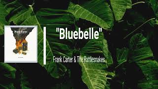 Frank Carter _ The Rattlesnakes - Bluebelle (Lyrics)