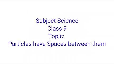 Class 9 Science Chapter 1 Activity 1.1 particles have spaces between them.