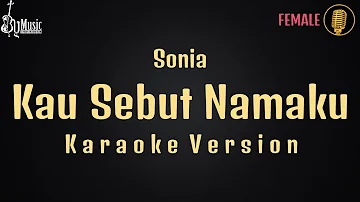 Sonia - Kau Sebut Namaku [Karaoke]