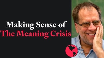 Making Sense of the Meaning Crisis | John Vervaeke
