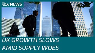 UK growth slows sharply in third quarter amid supply chain woes | ITV News