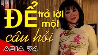 Video thumbnail of "Để Trả Lời Một Câu Hỏi - Hoàng Oanh (ASIA 74)"