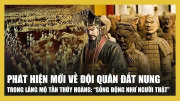 Phát hiện mới về đội quân đất nung trong lăng mộ Tần Thủy Hoàng: “Sống động như người thật”